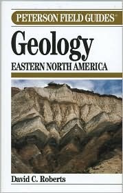 A Field Guide to Geology: Eastern North America by Roger Tory Peterson, David C. Roberts