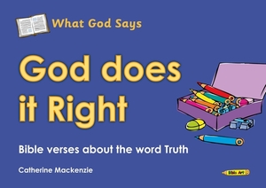 God Does It Right: Bible Verses about the Word Truth by Catherine MacKenzie