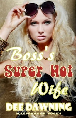 Boss's Super Hot Wife by Dee Dawning