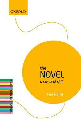 The Novel: A Survival Skill by Tim Parks