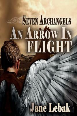 An Arrow In Flight by Jane Lebak