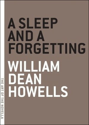 A Sleep and a Forgetting by William Dean Howells