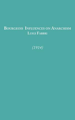 Bourgeois Influences on Anarchism by Luigi Fabbri