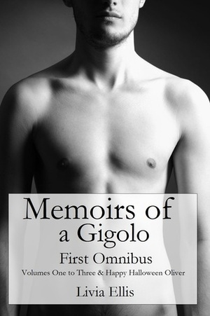 Memoirs of a Gigolo Omnibus - Volumes One to Three by Livia Ellis