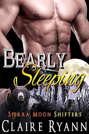 Bearly Sleeping by Claire Ryann, Claire Ryann