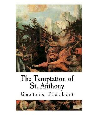 The Temptation of St. Anthony: La Tentation de Saint Antoine by Gustave Flaubert
