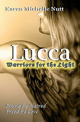 Lucca: Warriors for the Light by Karen Michelle Nutt