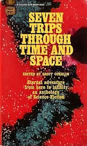 Seven Trips through Time and Space by Cordwainer Smith, Timothy J. McIntosh, Frank Herbert, H. Beam Piper, Kris Neville, Larry Niven