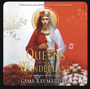 Queens of Wonderland by Gama Ray Martinez