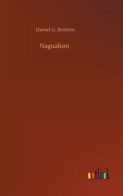 Nagualism by Daniel G. Brinton