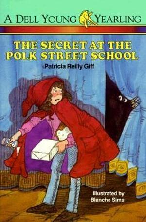 The Secret at the Polk Street School by Patricia Reilly Giff, Blanche Sims