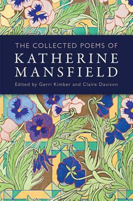 The Collected Poems of Katherine Mansfield by Claire Davison, Gerri Kimber, Katherine Mansfield
