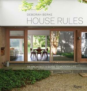 House Rules: An Architect's Guide to Modern Life by Deborah Berke
