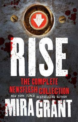 Rise: The Complete Newsflesh Collection by Mira Grant