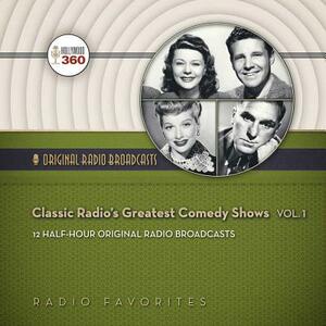 Classic Radio's Greatest Comedy Shows, Vol. 1 by Hollywood 360