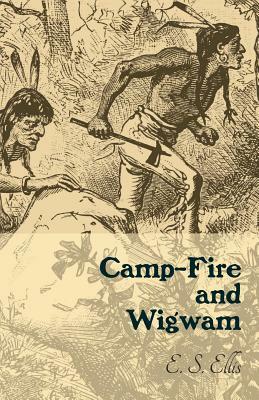 Camp-Fire and Wigwam by Edward Sylvester Ellis