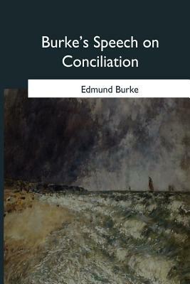 Burke's Speech on Conciliation by Edmund Burke