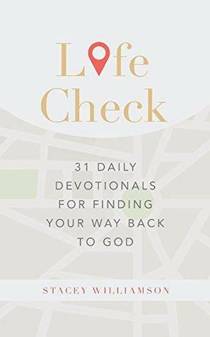 Life Check: 31 Daily Devotionals for Finding Your Way Back to God by Stacey C Williamson