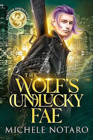 The Wolf's (Un)Lucky Fae by Michele Notaro