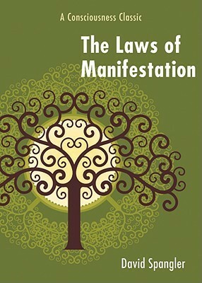 The Laws of Manifestation: A Consciousness Classic by David Spangler