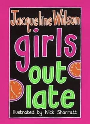 Girls Out Late by Jacqueline Wilson