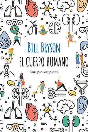 El cuerpo humano: Guía para ocupantes by Bill Bryson