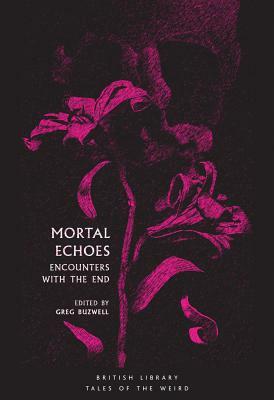 Mortal Echoes: Encounters with the End by 