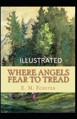 Where Angels Fear to Tread Illustrated by E.M. Forster