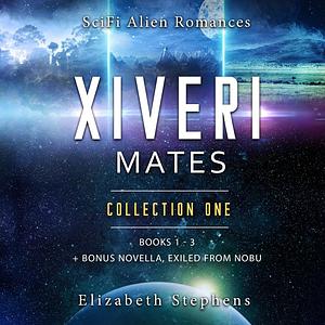 Xiveri Mates, Books 1-3 with Exclusive Novella: Xiveri Mates Collections, Book 1 by Elizabeth Stevens