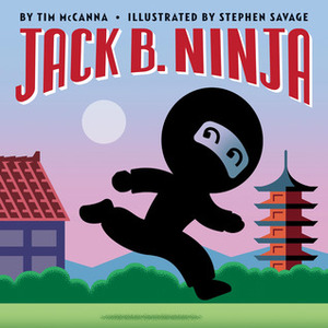 Jack B. Ninja by Tim McCanna, Stephen Savage