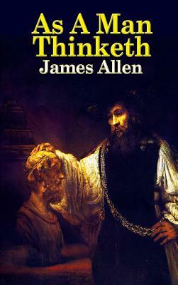 As a Man Thinketh by James Allen