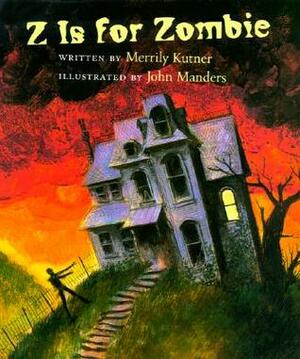 Z is for Zombie by Merrily Kutner, John Manders