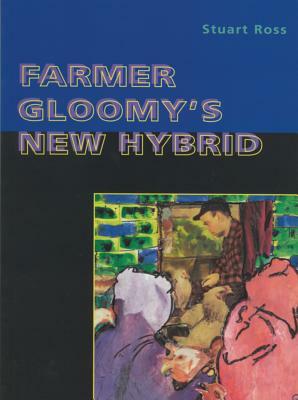 Farmer Gloomy's New Hybrid by Stuart Ross