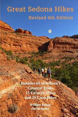 Great Sedona Hikes Revised Fourth Edition: Fourth Edition by William Bohan, David Butler