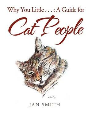 Why You Little . . .: A Guide for Cat People by Jan Smith