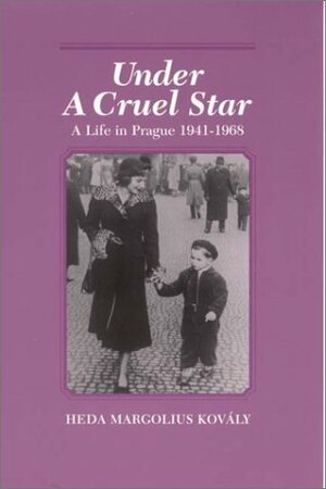 Under a Cruel Star: A Life in Prague, 1941-1968 by Heda Margolius Kovály, Franci Epstein, Helen Epstein