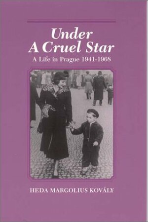 Under a Cruel Star: A Life in Prague, 1941-1968 by Franci Epstein, Helen Epstein, Heda Margolius Kovály