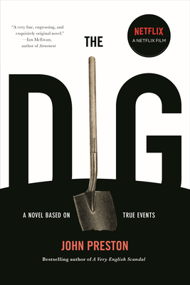 The Dig: A Novel Based on True Events by John Preston