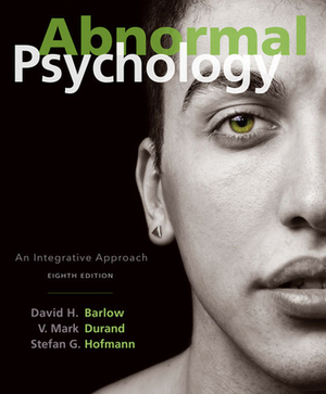 Abnormal Psychology: An Integrative Approach by David H. Barlow, Stefan G. Hofmann, V. Mark Durand