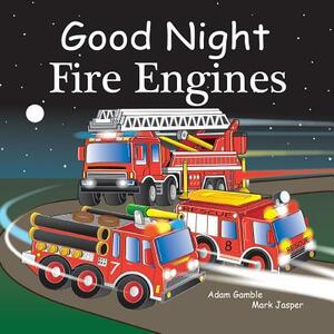 Good Night Fire Engines by Adam Gamble, Mark Jasper