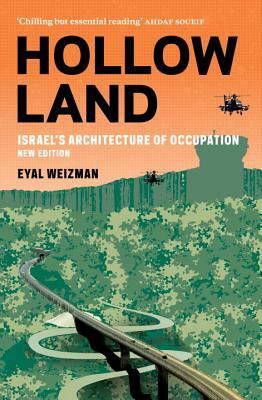 Hollow Land: Israel's Architecture of Occupation by Eyal Weizman