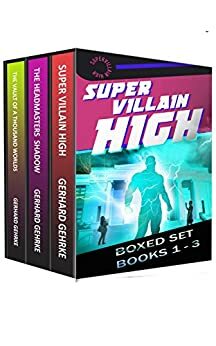 The Supervillain High Boxed Set: Books One - Three of the Supervillain High Series by Gerhard Gehrke