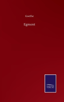 Egmont by Johann Wolfgang von Goethe