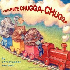 Puff-Puff, Chugga-Chugga by Christopher Wormell