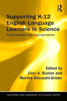 Supporting K-12 English Language Learners in Science: Putting Research into Teaching Practice by 