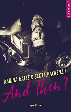 And then ? by Karina Halle, Scott MacKenzie