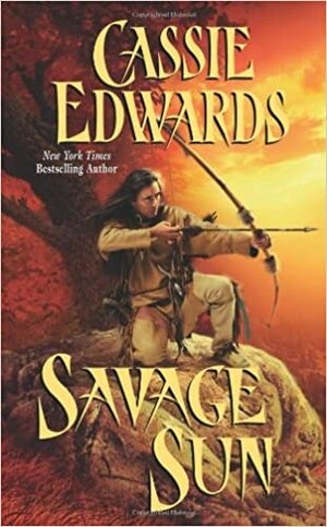 Savage Sun by Cassie Edwards