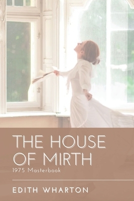 The House of Mirth: Illustrated by Edith Wharton