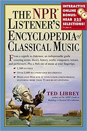 The NPR Listener's Encyclopedia of Classical Music by Ted Libbey