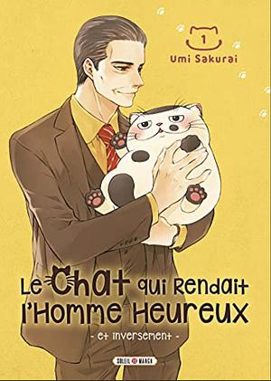 Le chat qui rendait l'homme heureux -et inversement-, Tome 1 by Umi Sakurai